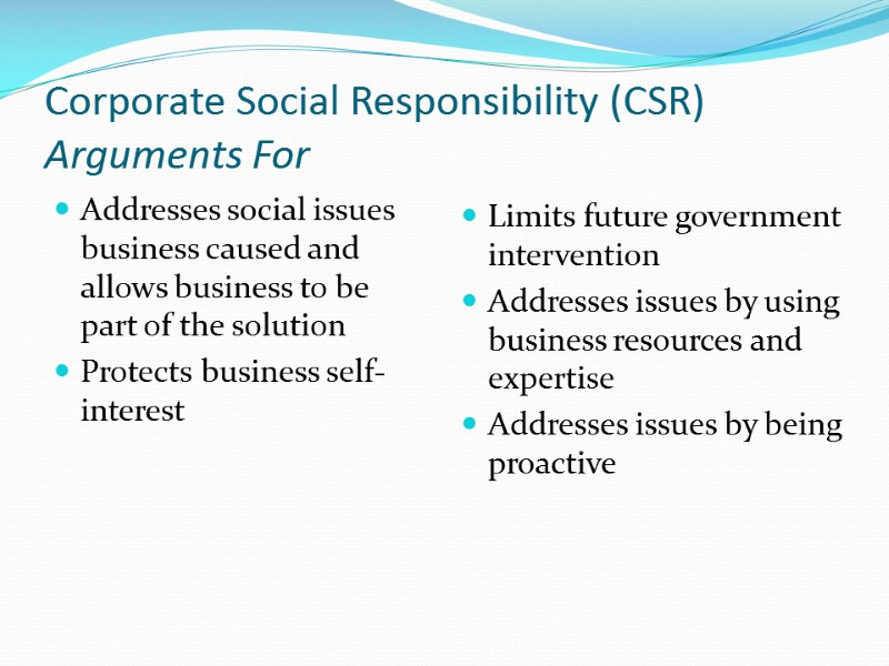 Corporate Social Responsibility (CSR) Arguments For Addresses social issues business caused and allows business